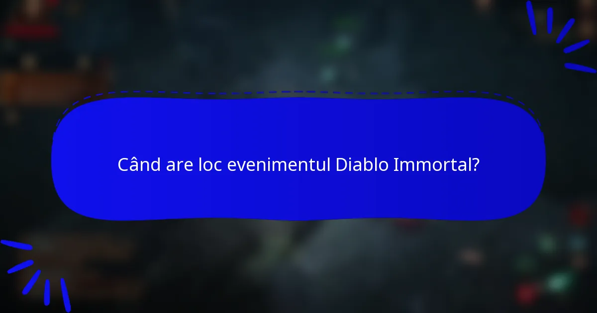 Când are loc evenimentul Diablo Immortal?