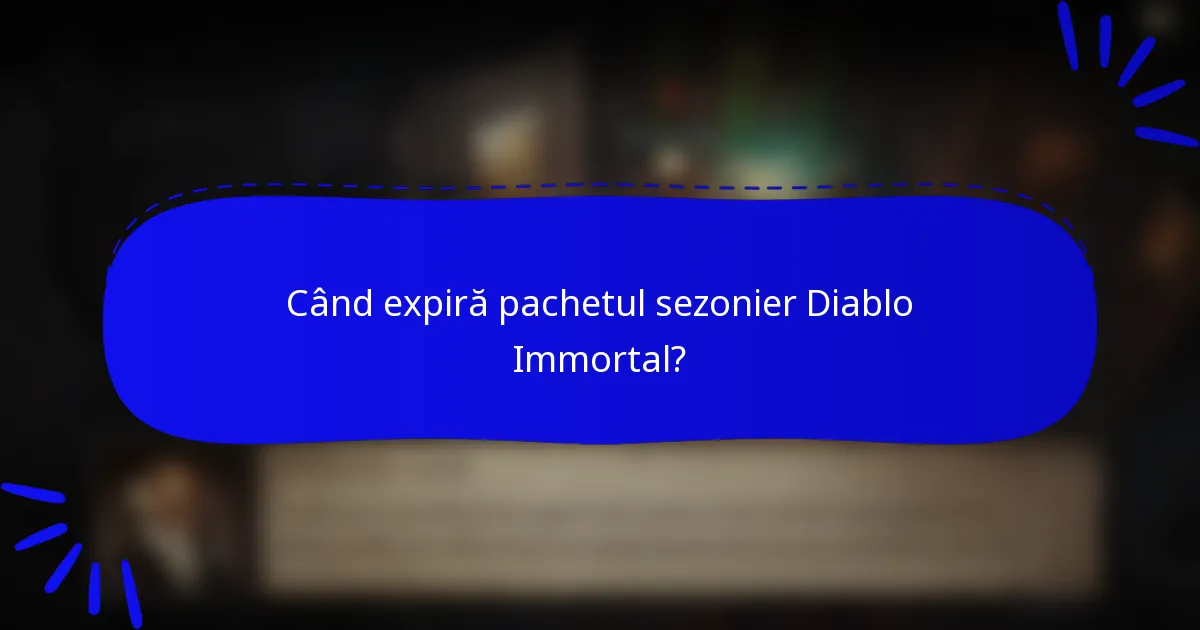 Când expiră pachetul sezonier Diablo Immortal?