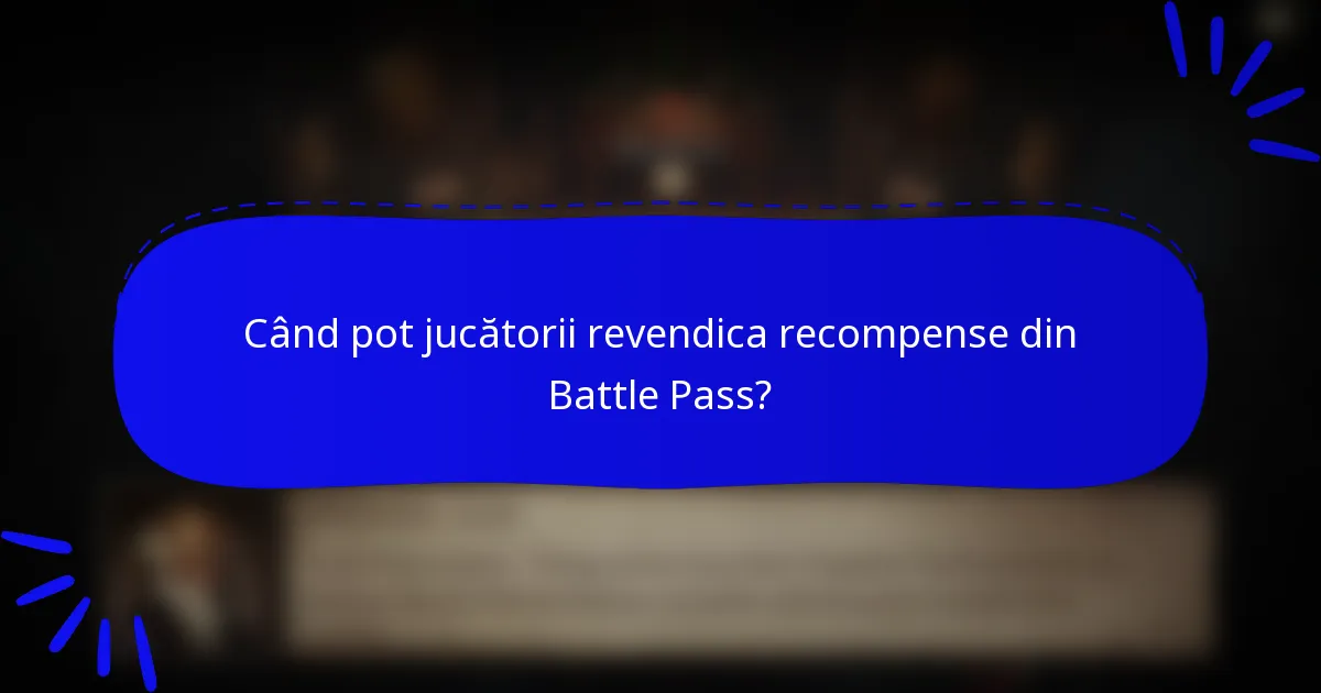 Când pot jucătorii revendica recompense din Battle Pass?