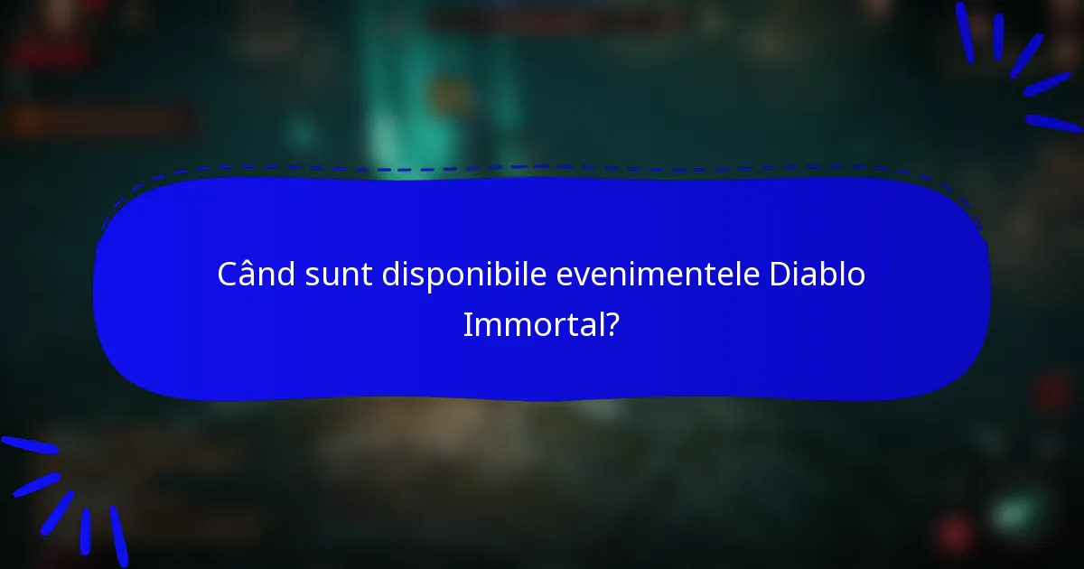 Când sunt disponibile evenimentele Diablo Immortal?