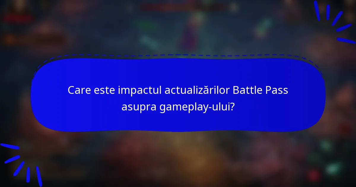 Care este impactul actualizărilor Battle Pass asupra gameplay-ului?