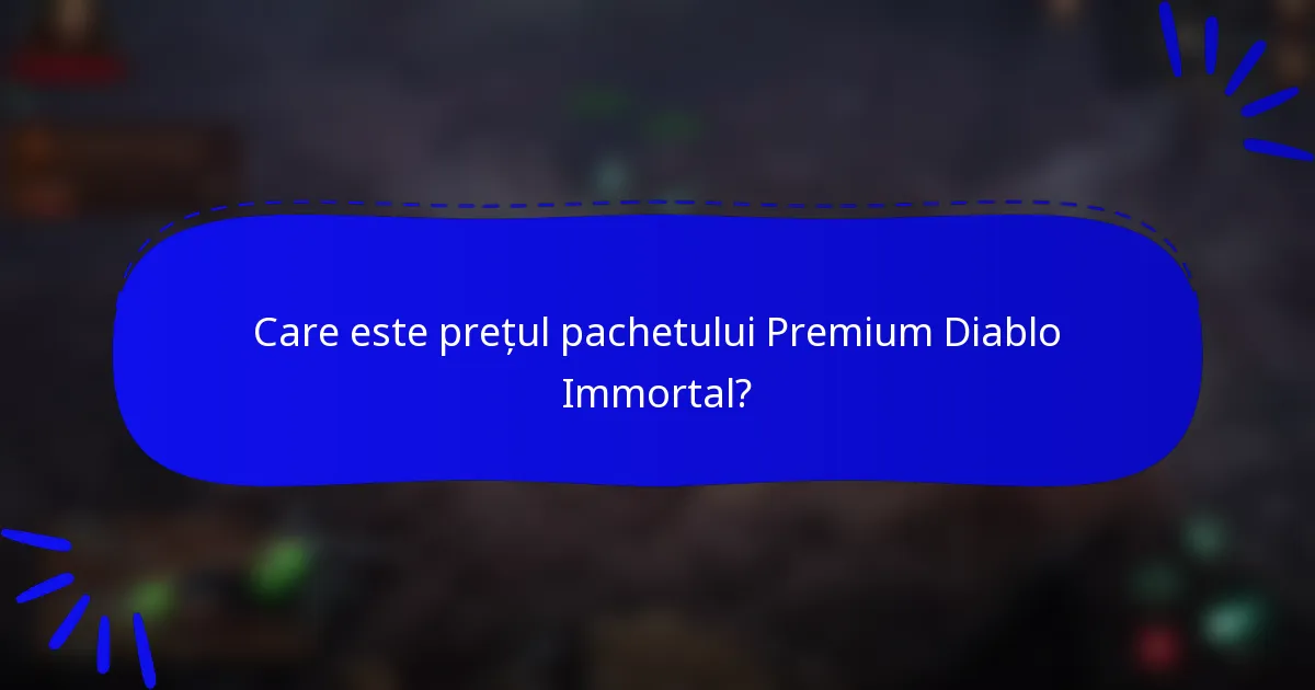 Care este prețul pachetului Premium Diablo Immortal?
