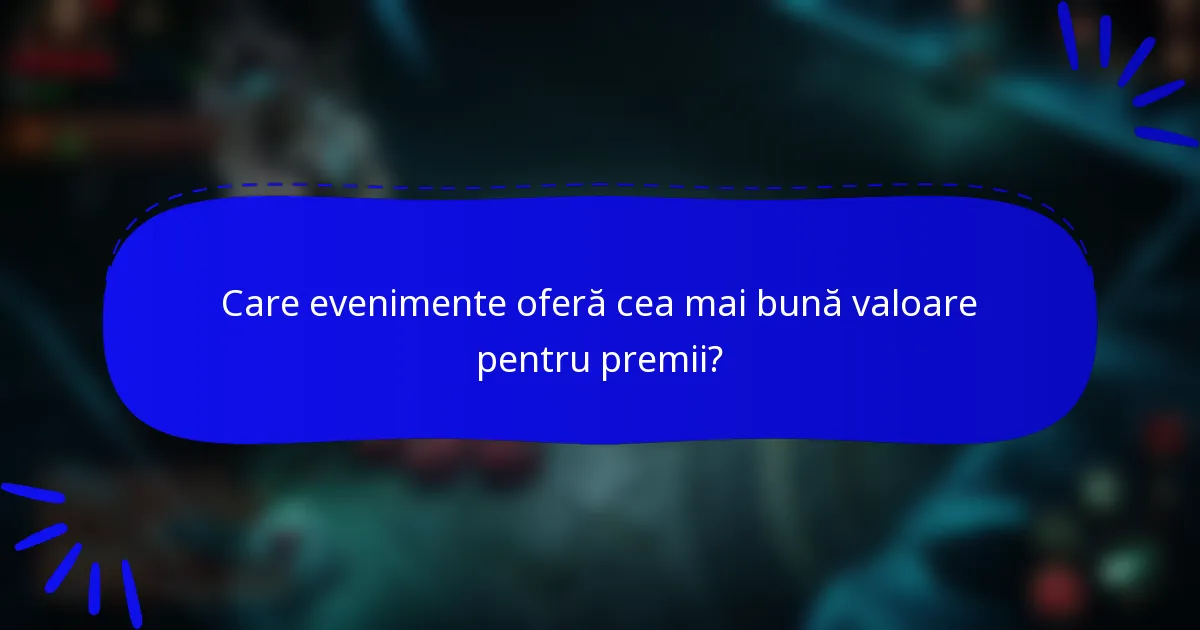 Care evenimente oferă cea mai bună valoare pentru premii?