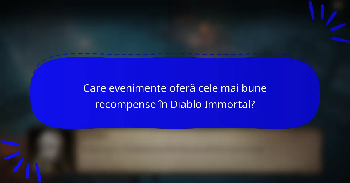 Care evenimente oferă cele mai bune recompense în Diablo Immortal?
