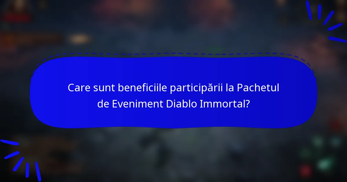 Care sunt beneficiile participării la Pachetul de Eveniment Diablo Immortal?