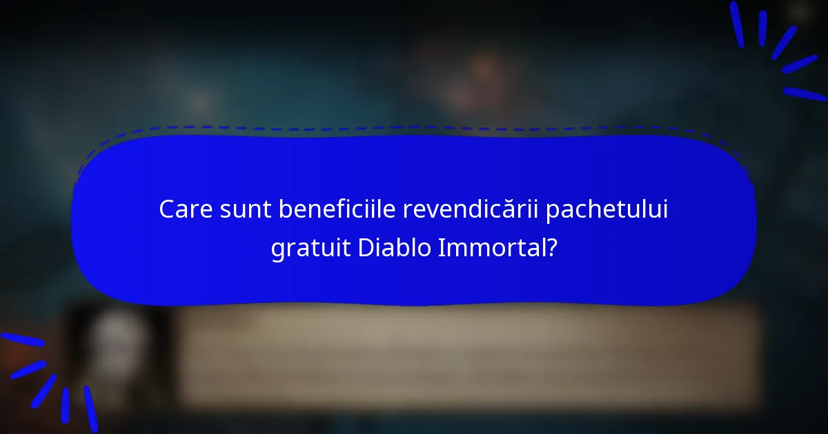 Care sunt beneficiile revendicării pachetului gratuit Diablo Immortal?
