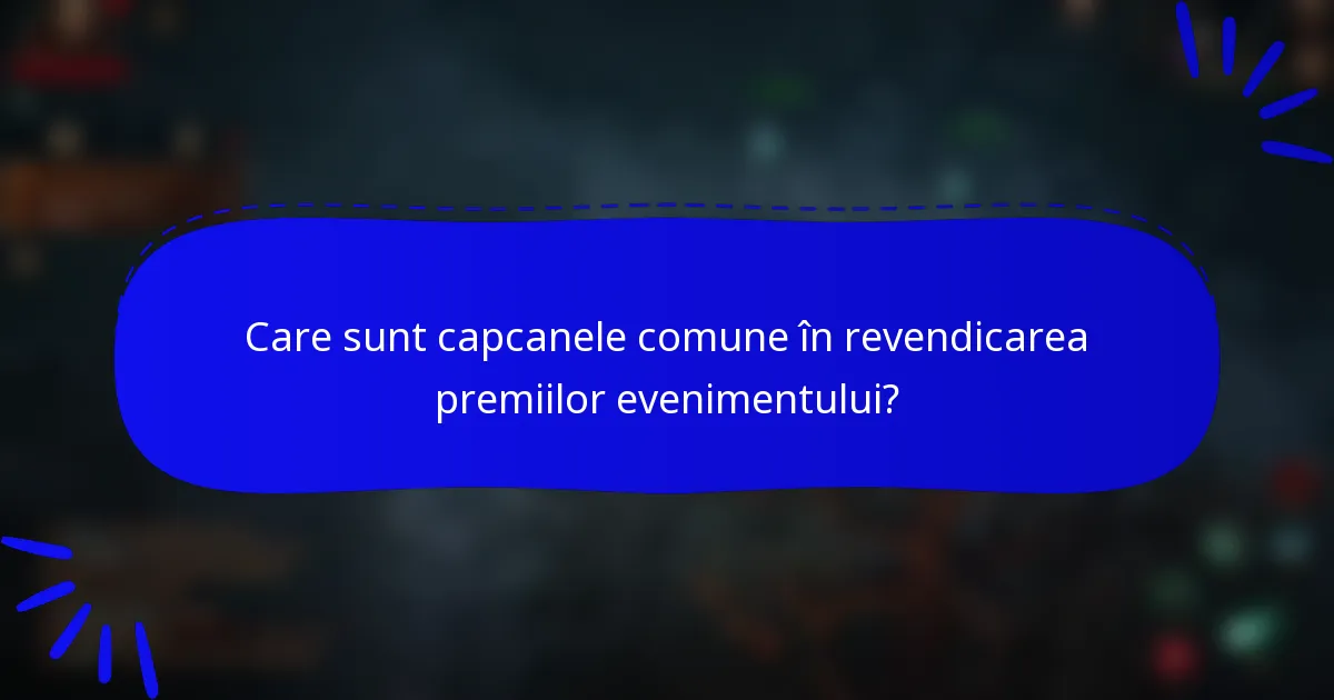 Care sunt capcanele comune în revendicarea premiilor evenimentului?