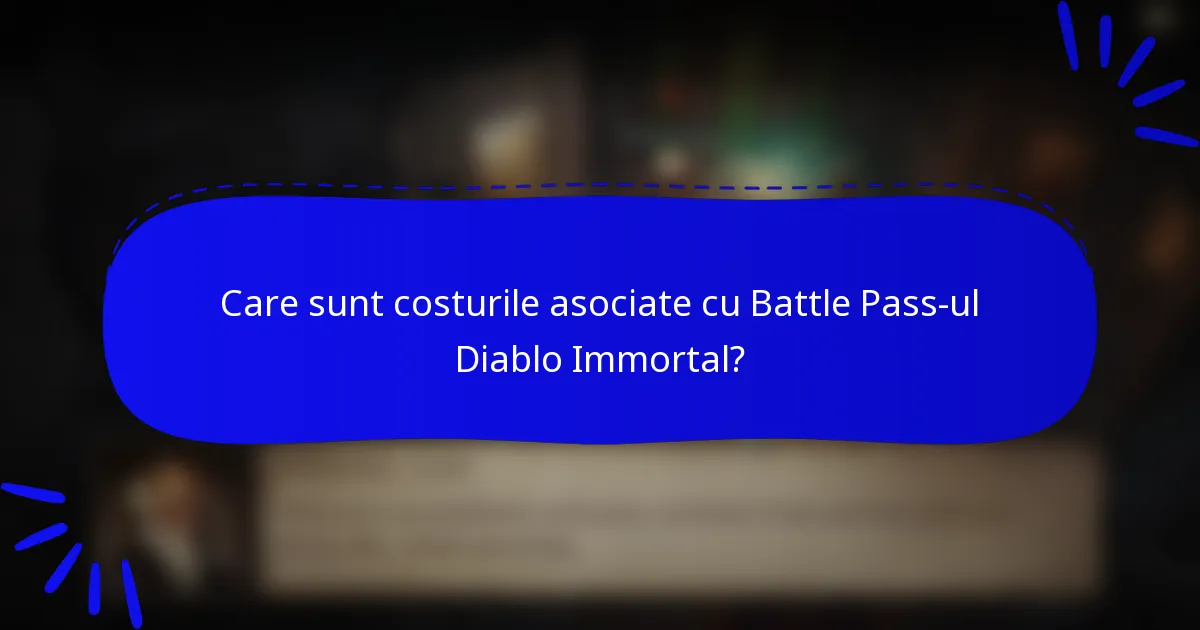 Care sunt costurile asociate cu Battle Pass-ul Diablo Immortal?