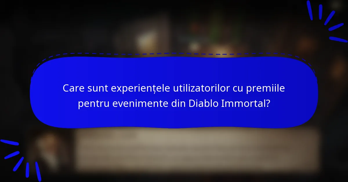 Care sunt experiențele utilizatorilor cu premiile pentru evenimente din Diablo Immortal?
