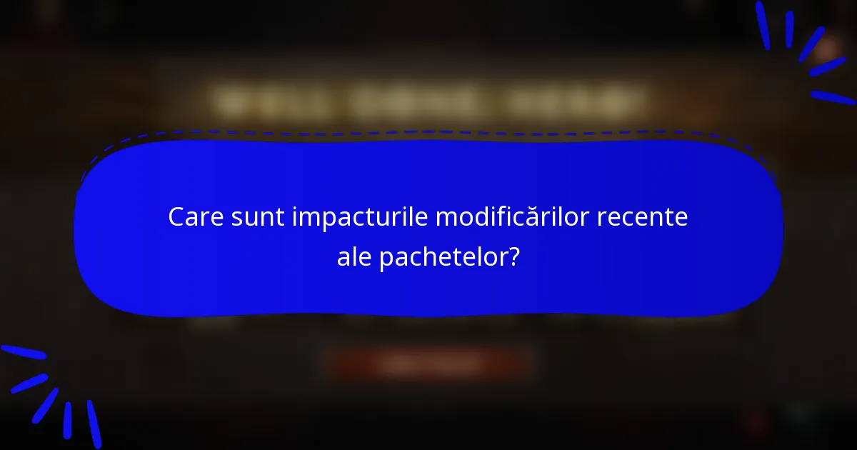 Care sunt impacturile modificărilor recente ale pachetelor?