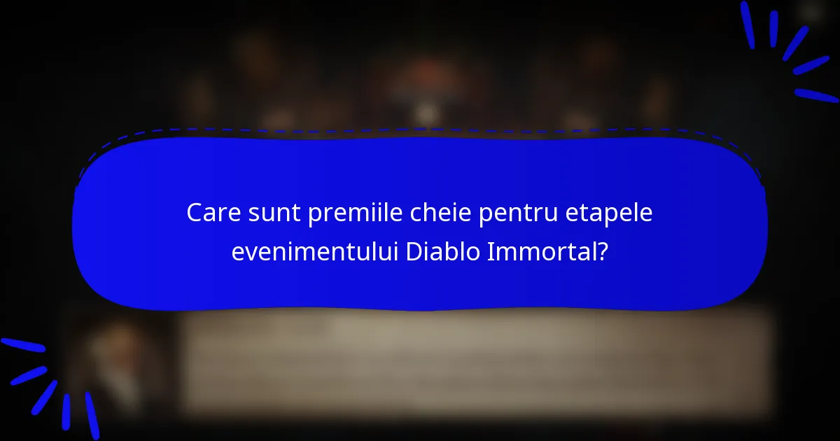 Care sunt premiile cheie pentru etapele evenimentului Diablo Immortal?