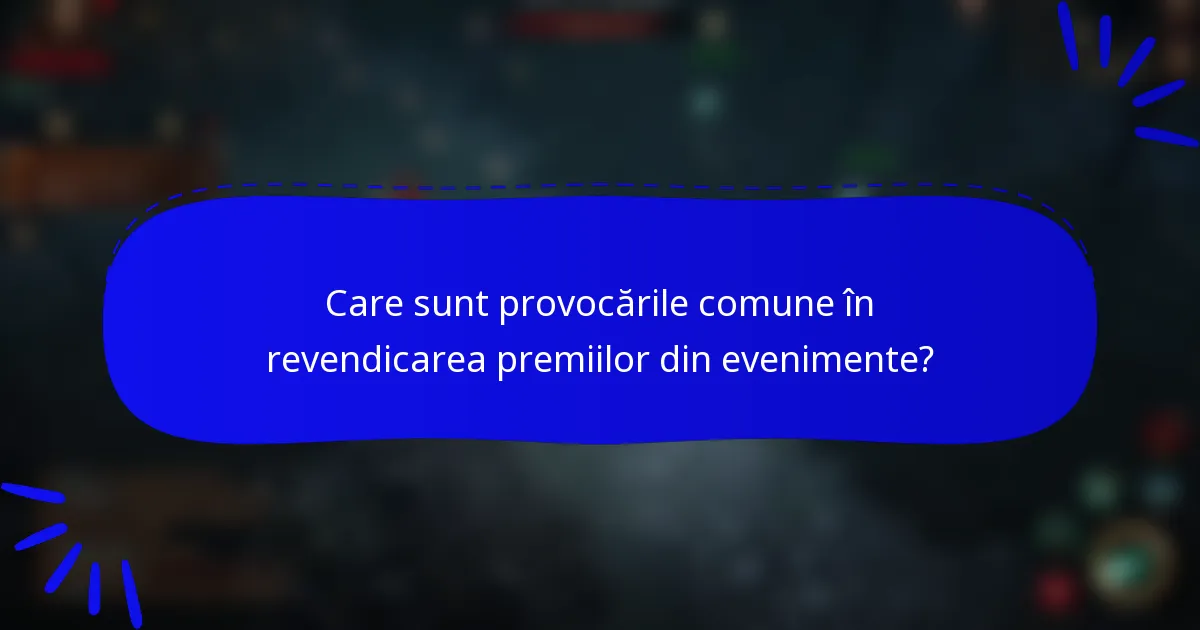 Care sunt provocările comune în revendicarea premiilor din evenimente?