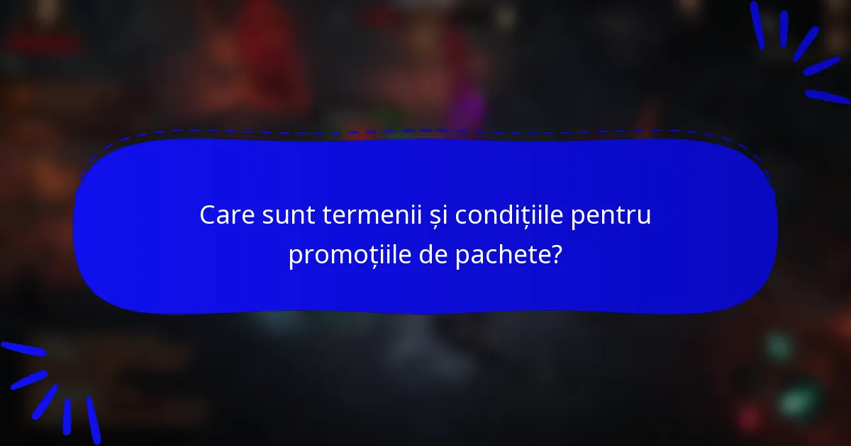 Care sunt termenii și condițiile pentru promoțiile de pachete?