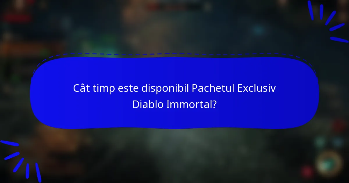 Cât timp este disponibil Pachetul Exclusiv Diablo Immortal?