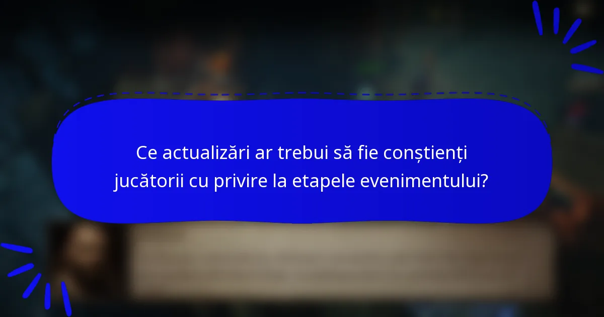 Ce actualizări ar trebui să fie conștienți jucătorii cu privire la etapele evenimentului?