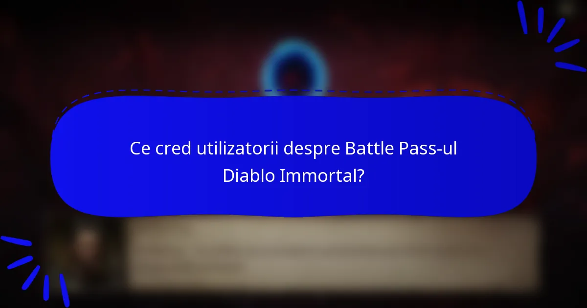 Ce cred utilizatorii despre Battle Pass-ul Diablo Immortal?