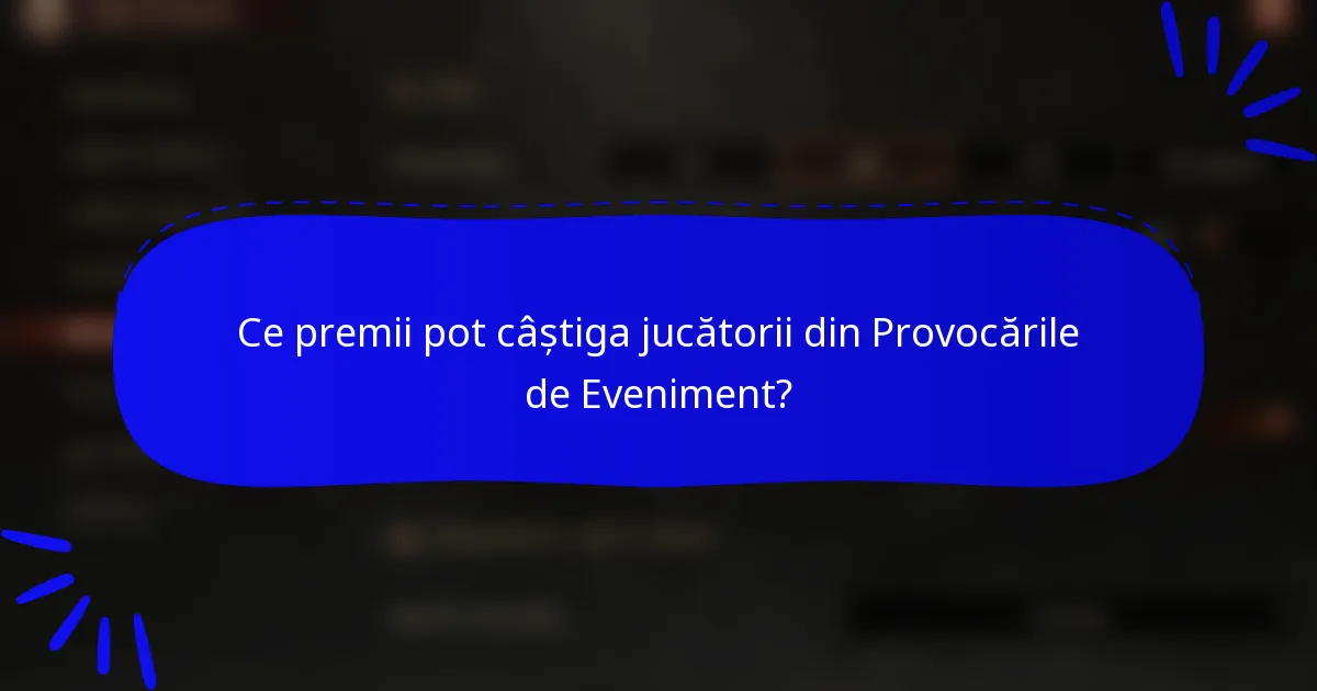 Ce premii pot câștiga jucătorii din Provocările de Eveniment?