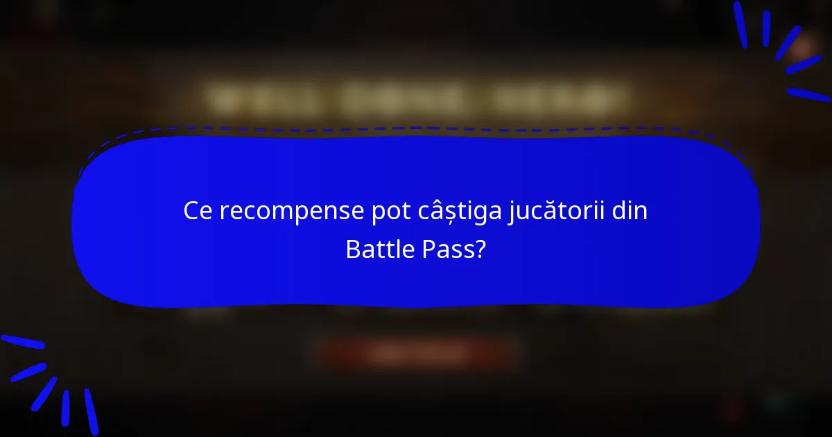 Ce recompense pot câștiga jucătorii din Battle Pass?