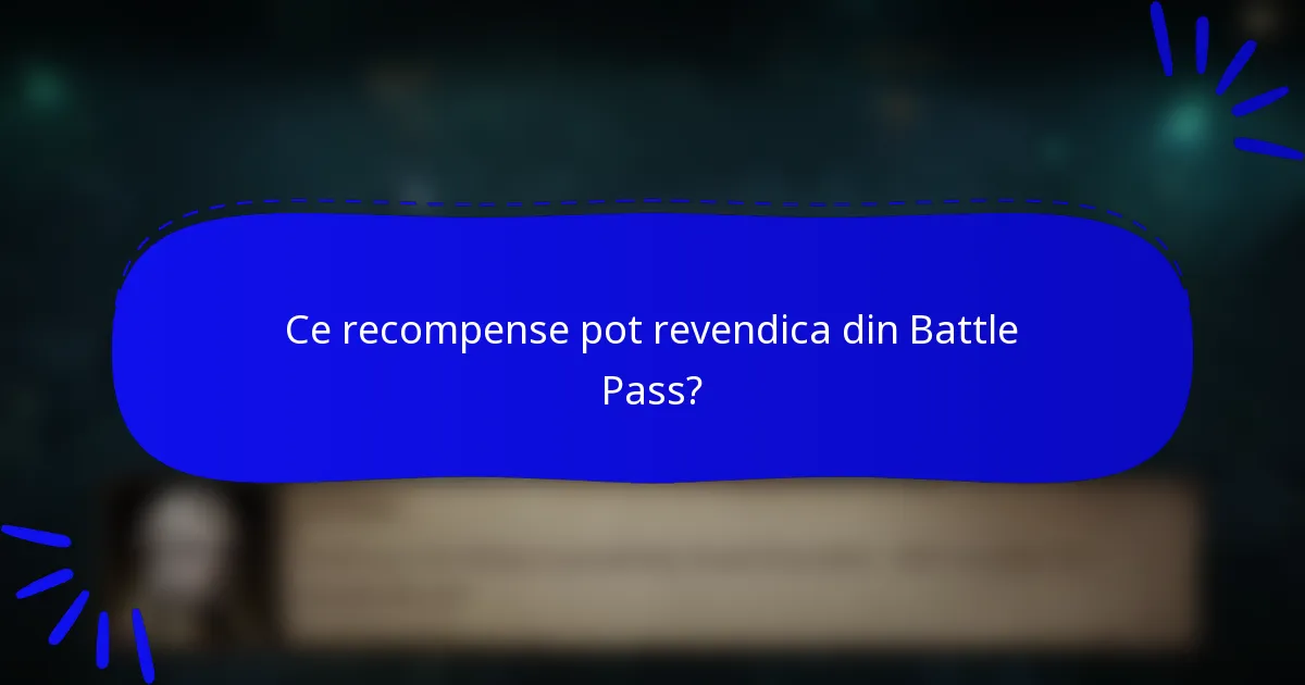 Ce recompense pot revendica din Battle Pass?