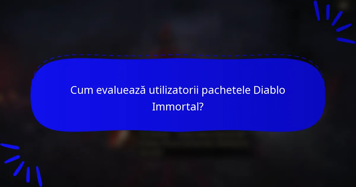 Cum evaluează utilizatorii pachetele Diablo Immortal?