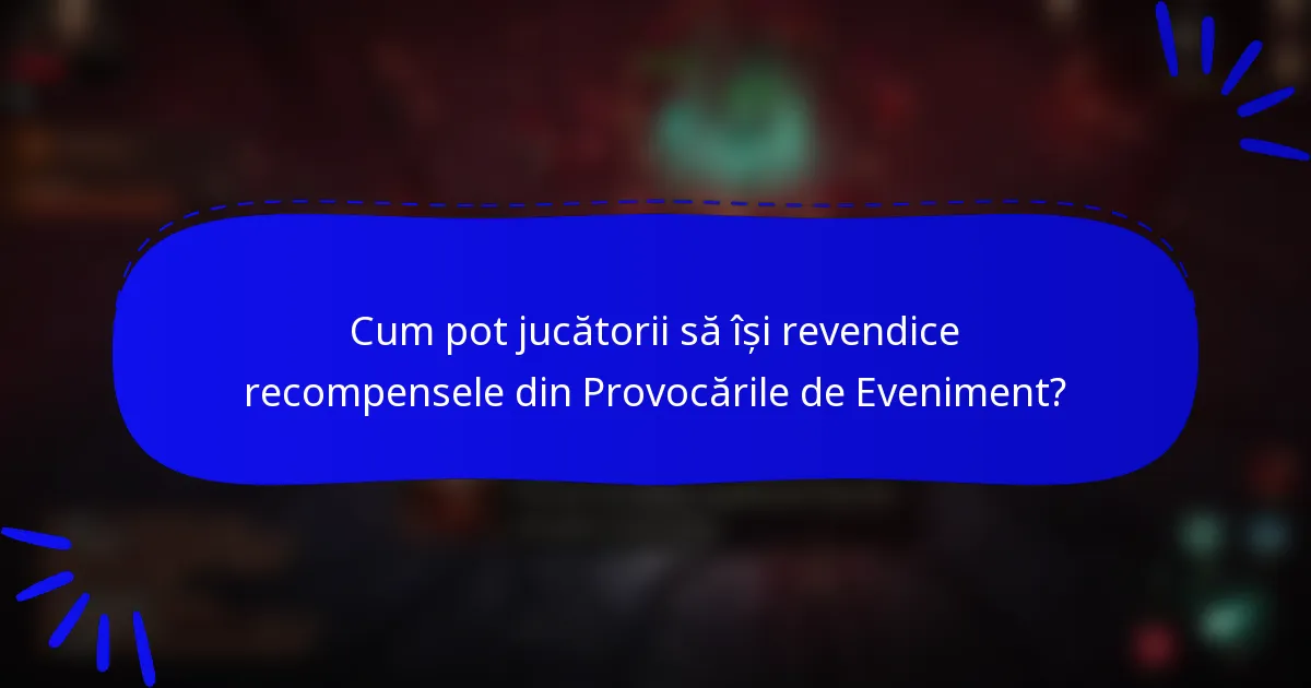 Cum pot jucătorii să își revendice recompensele din Provocările de Eveniment?
