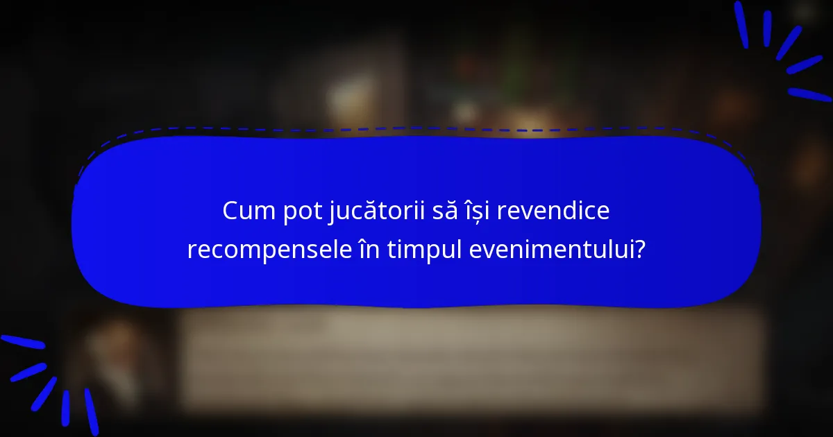 Cum pot jucătorii să își revendice recompensele în timpul evenimentului?