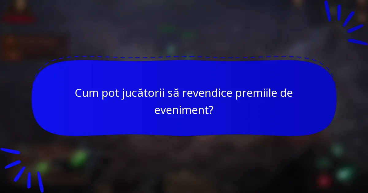 Cum pot jucătorii să revendice premiile de eveniment?