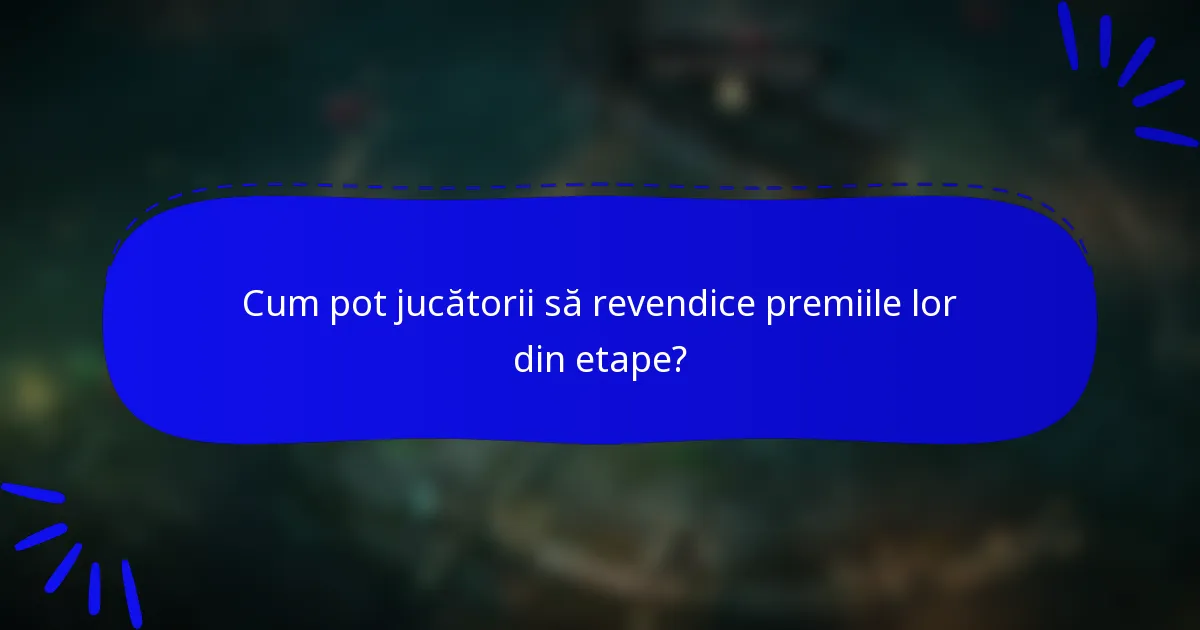 Cum pot jucătorii să revendice premiile lor din etape?