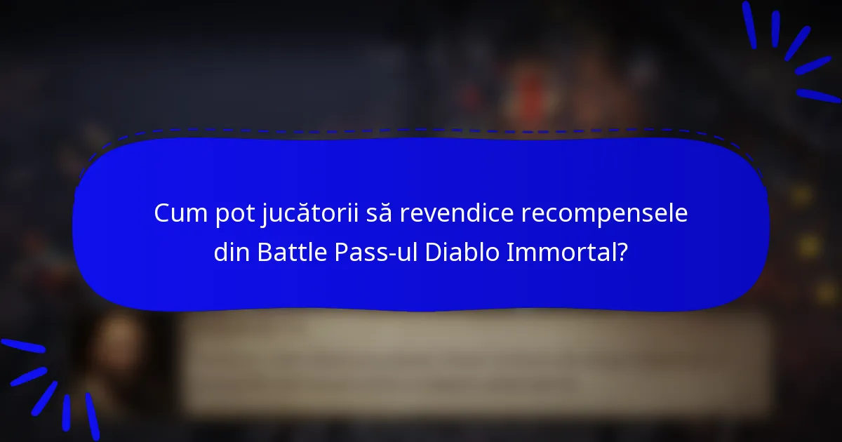 Cum pot jucătorii să revendice recompensele din Battle Pass-ul Diablo Immortal?