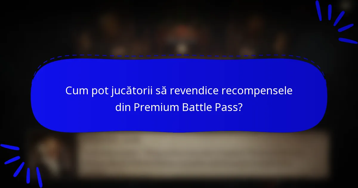 Cum pot jucătorii să revendice recompensele din Premium Battle Pass?