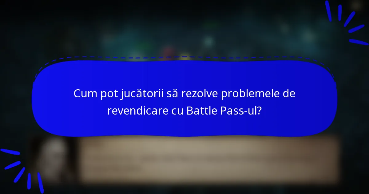 Cum pot jucătorii să rezolve problemele de revendicare cu Battle Pass-ul?