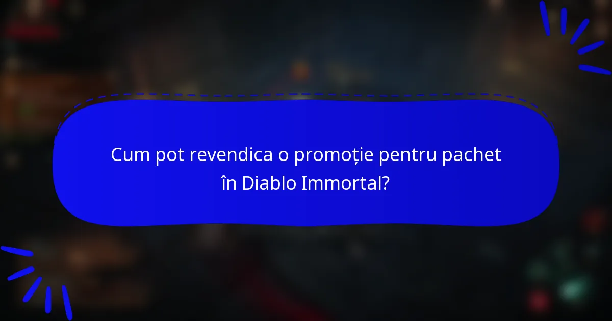 Cum pot revendica o promoție pentru pachet în Diablo Immortal?