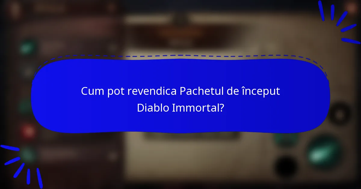 Cum pot revendica Pachetul de început Diablo Immortal?