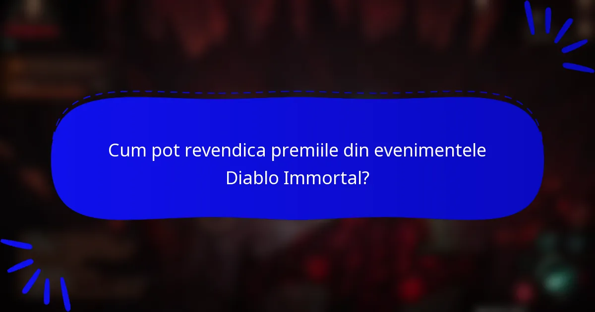 Cum pot revendica premiile din evenimentele Diablo Immortal?