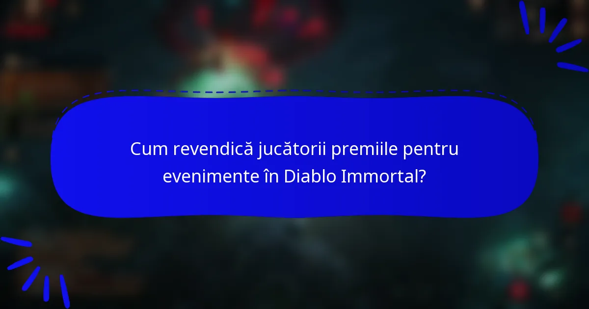 Cum revendică jucătorii premiile pentru evenimente în Diablo Immortal?