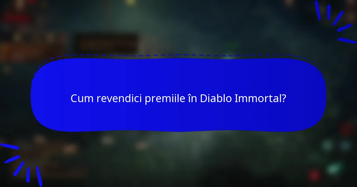 Cum revendici premiile în Diablo Immortal?