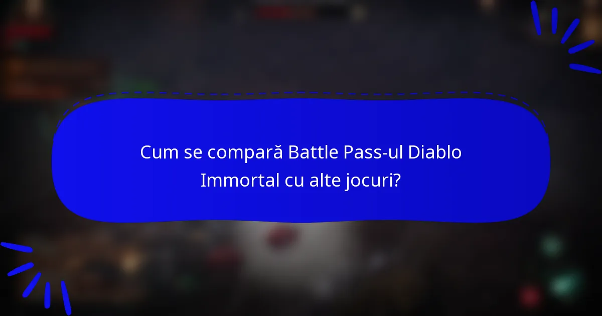 Cum se compară Battle Pass-ul Diablo Immortal cu alte jocuri?