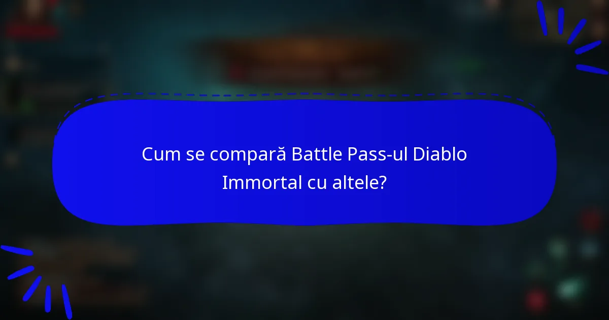 Cum se compară Battle Pass-ul Diablo Immortal cu altele?