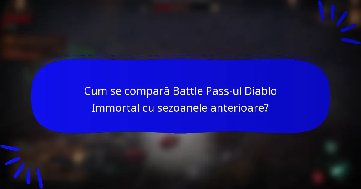 Cum se compară Battle Pass-ul Diablo Immortal cu sezoanele anterioare?