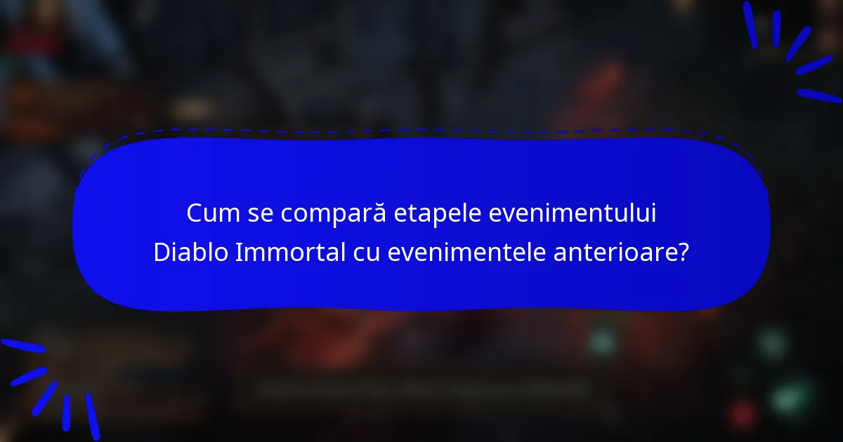 Cum se compară etapele evenimentului Diablo Immortal cu evenimentele anterioare?