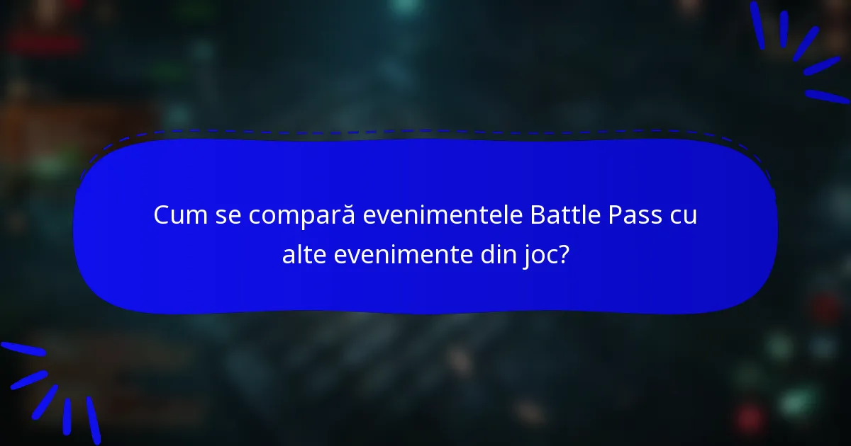 Cum se compară evenimentele Battle Pass cu alte evenimente din joc?