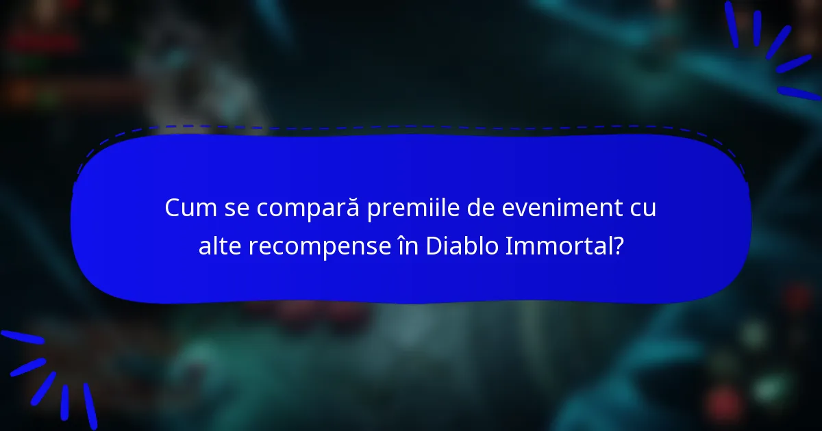 Cum se compară premiile de eveniment cu alte recompense în Diablo Immortal?
