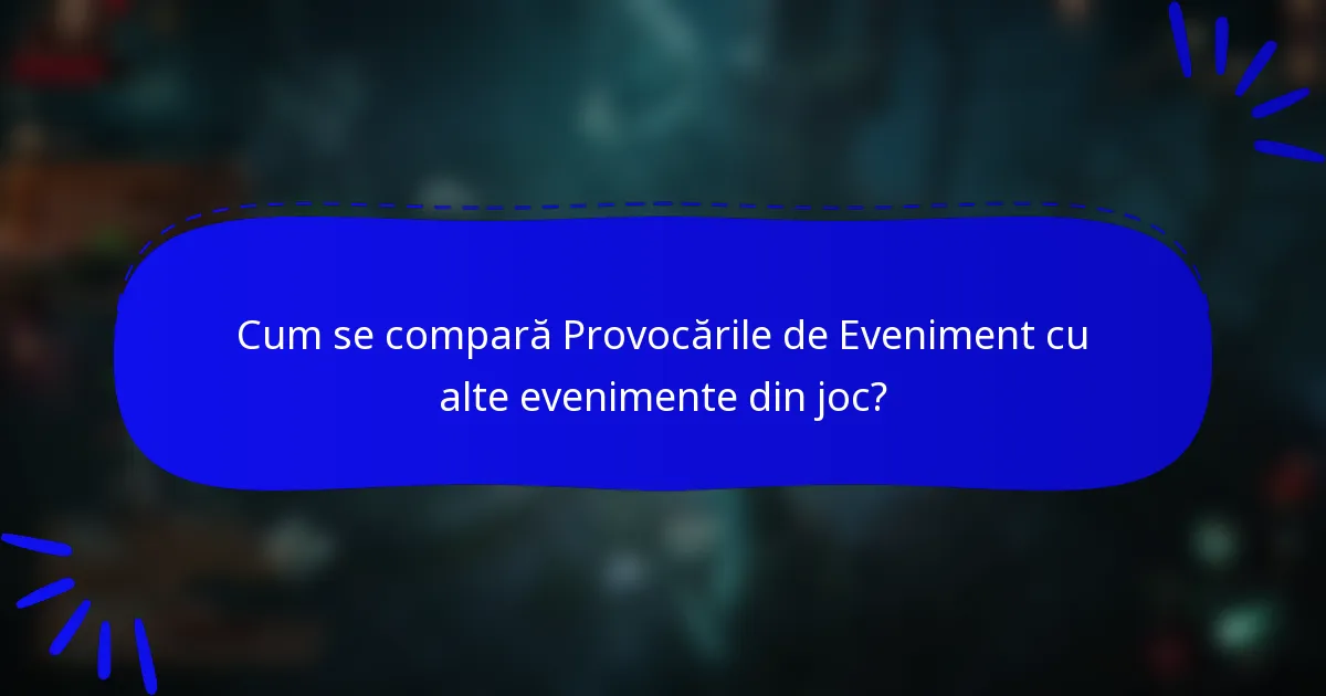 Cum se compară Provocările de Eveniment cu alte evenimente din joc?