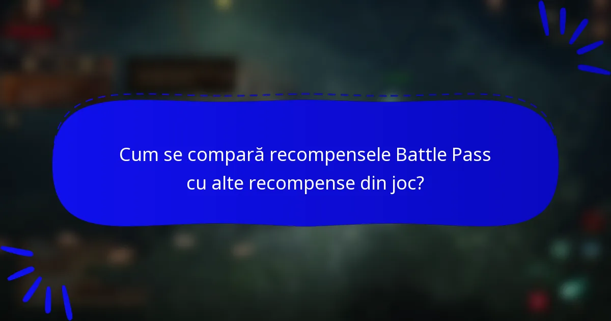 Cum se compară recompensele Battle Pass cu alte recompense din joc?