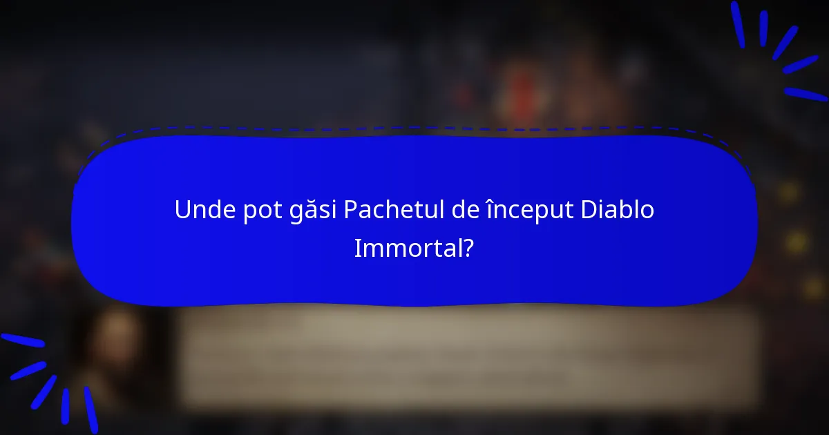 Unde pot găsi Pachetul de început Diablo Immortal?